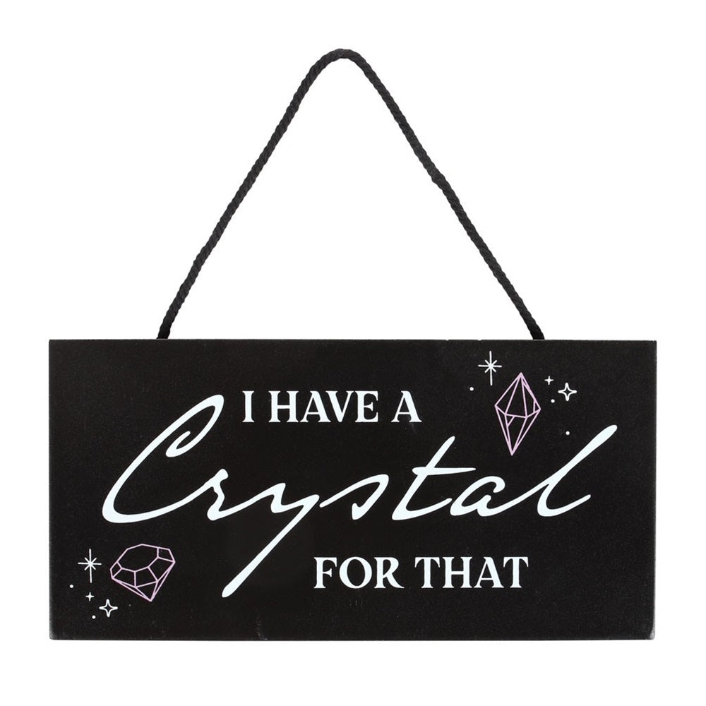 I Have A Crystal For That | Hanging Sign