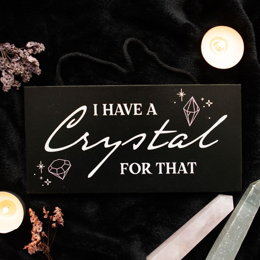 I Have A Crystal For That | Hanging Sign