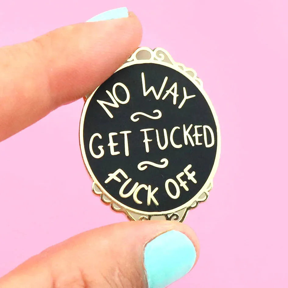 No Way Get Fucked Fuck Off Lapel Pin | Jubly Umph